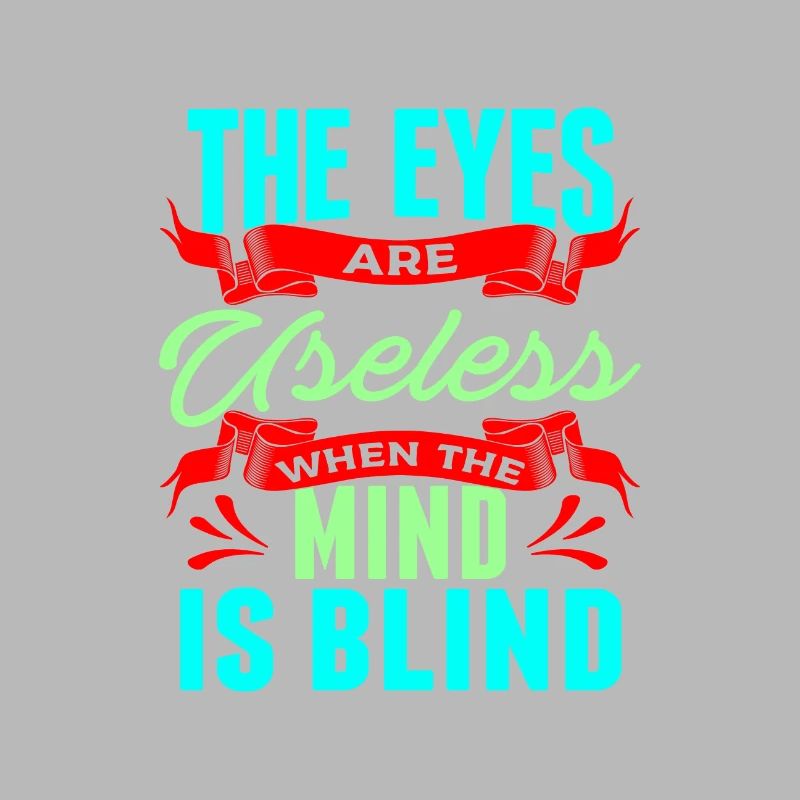 Sarcastic Gift The Eyes are Useless When Mind is