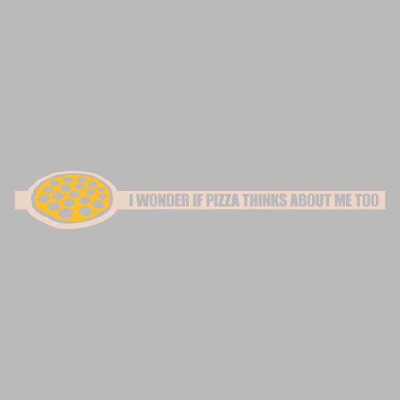 pizza thinks about me