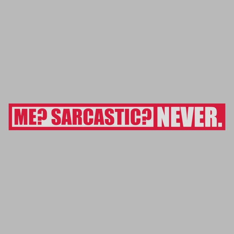me sarcastic never quote