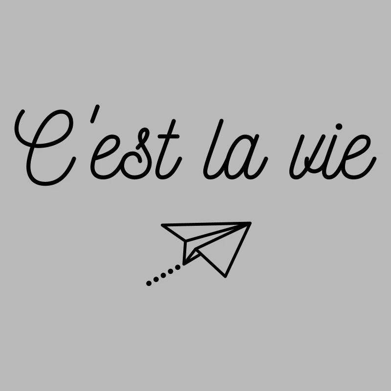 C'est la vie