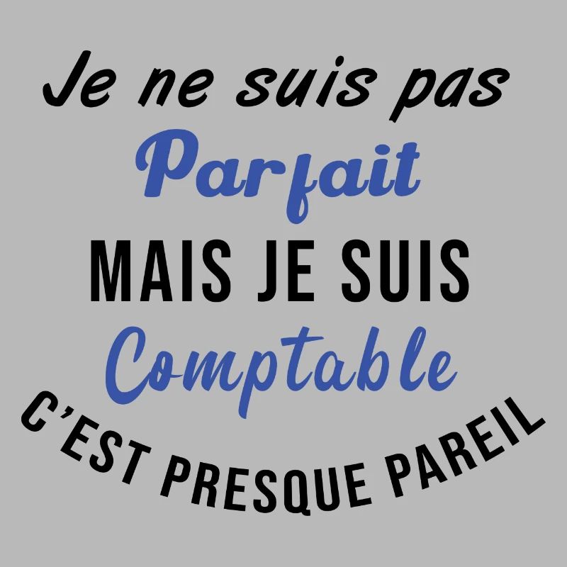 Je suis pas parfait mais comptable.