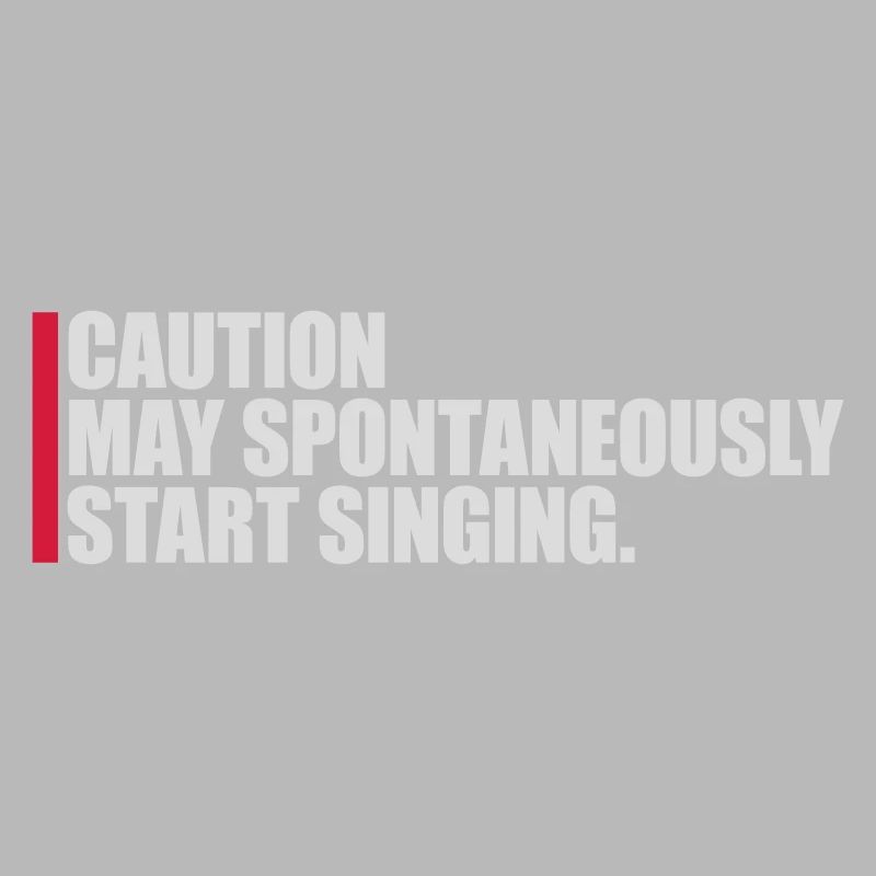 may spontaneously start singing