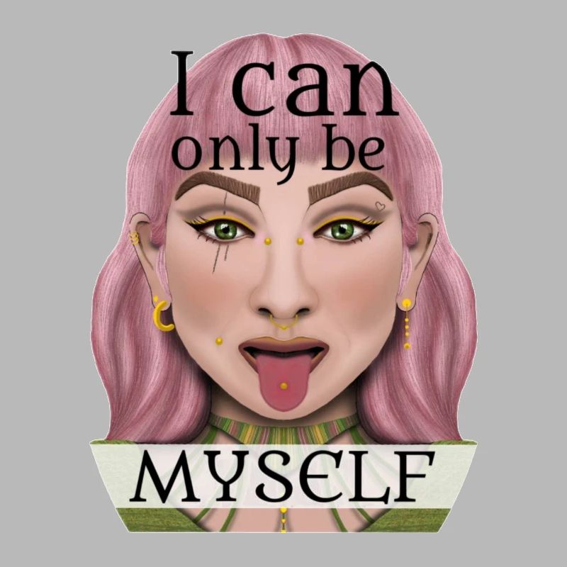 I can only be myself