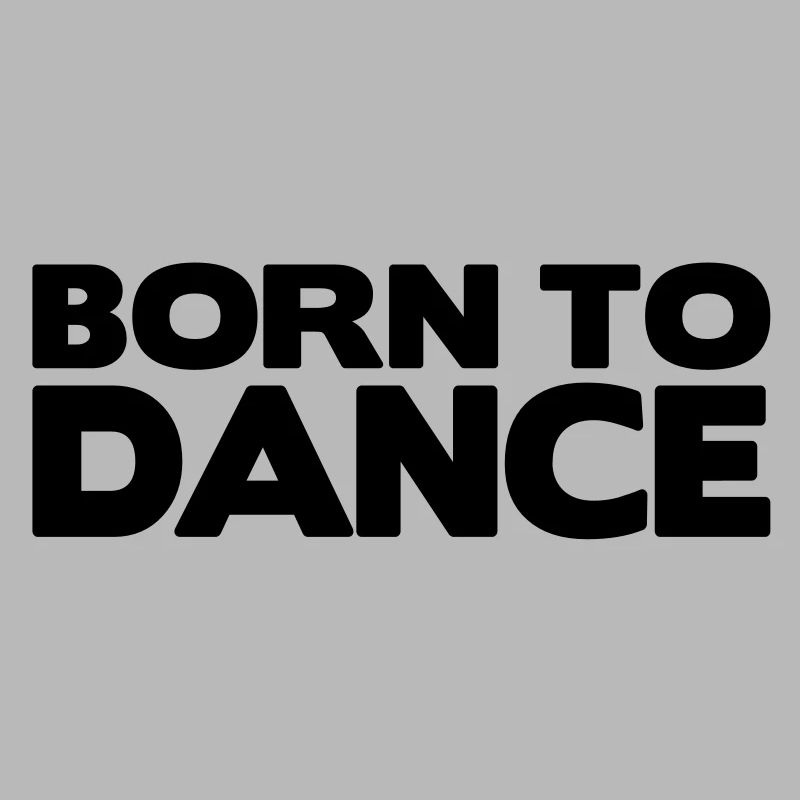 born to dance