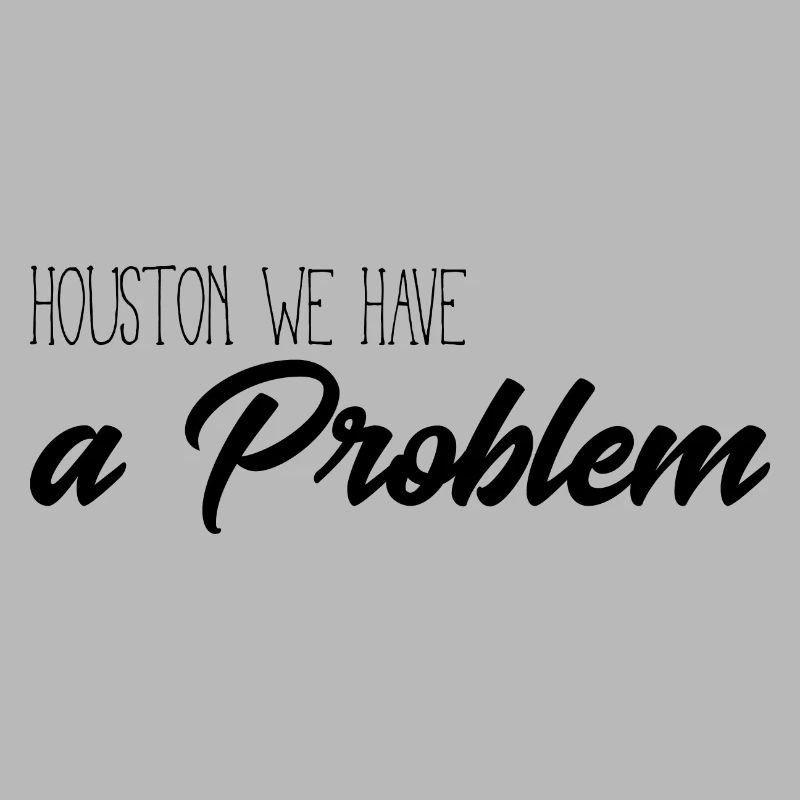 Huston we have a problem