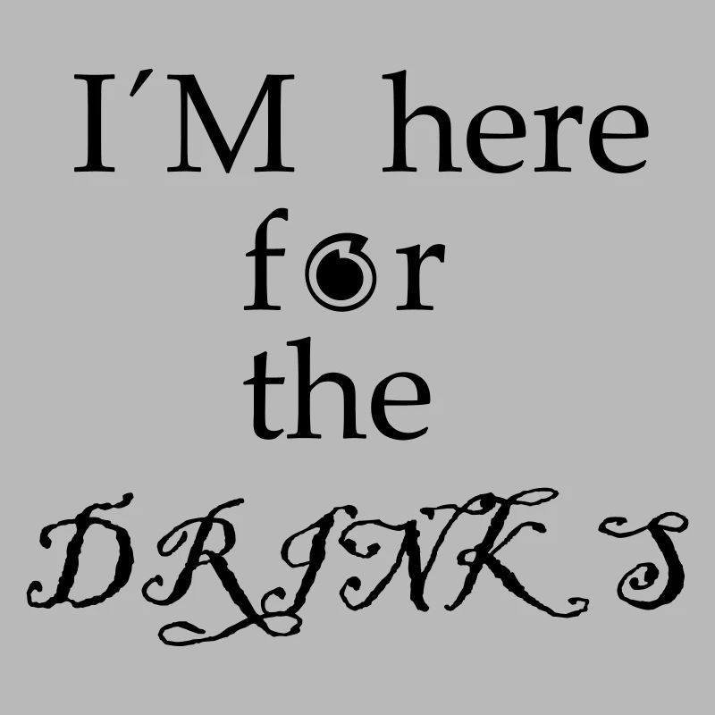 Im here for the Drinks - lettering