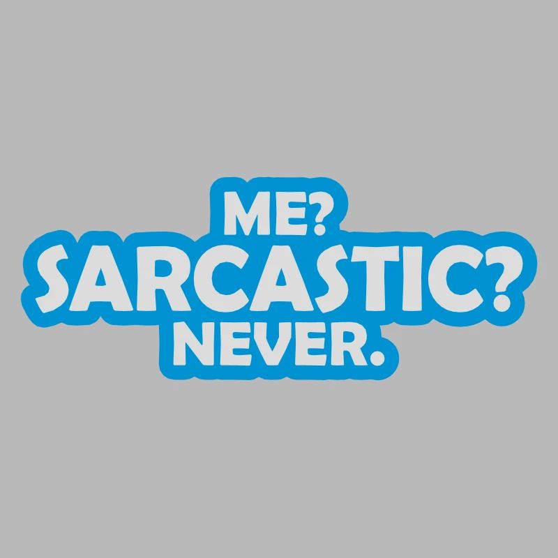 me sarcastic never quote