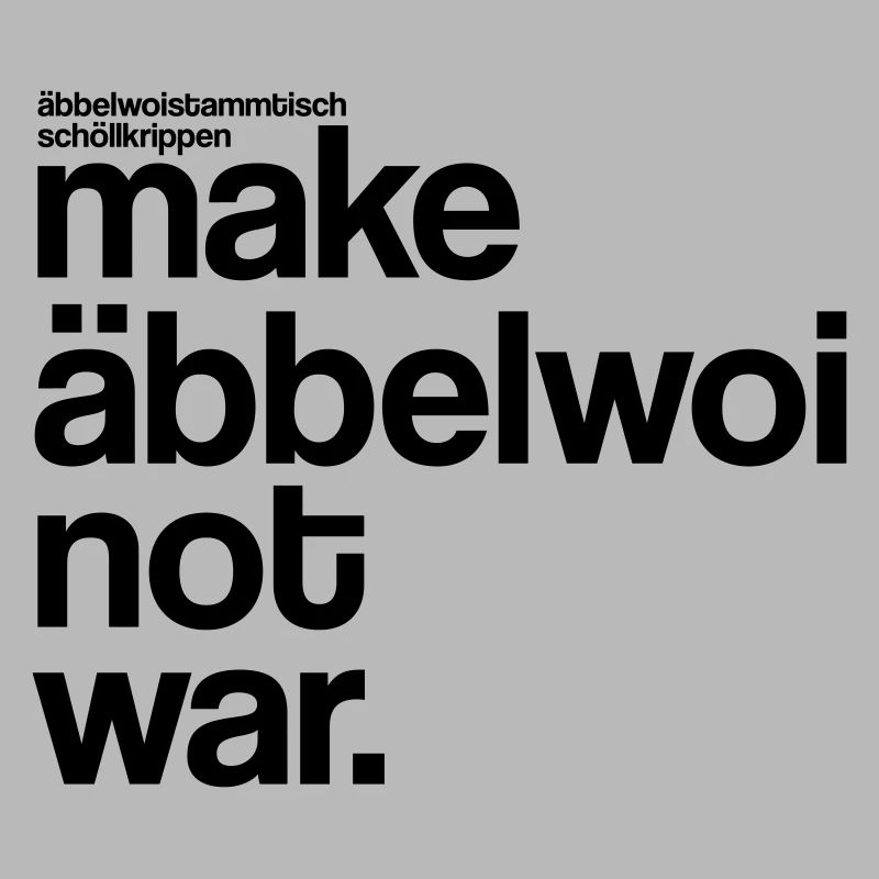 make äbbelwoi not war