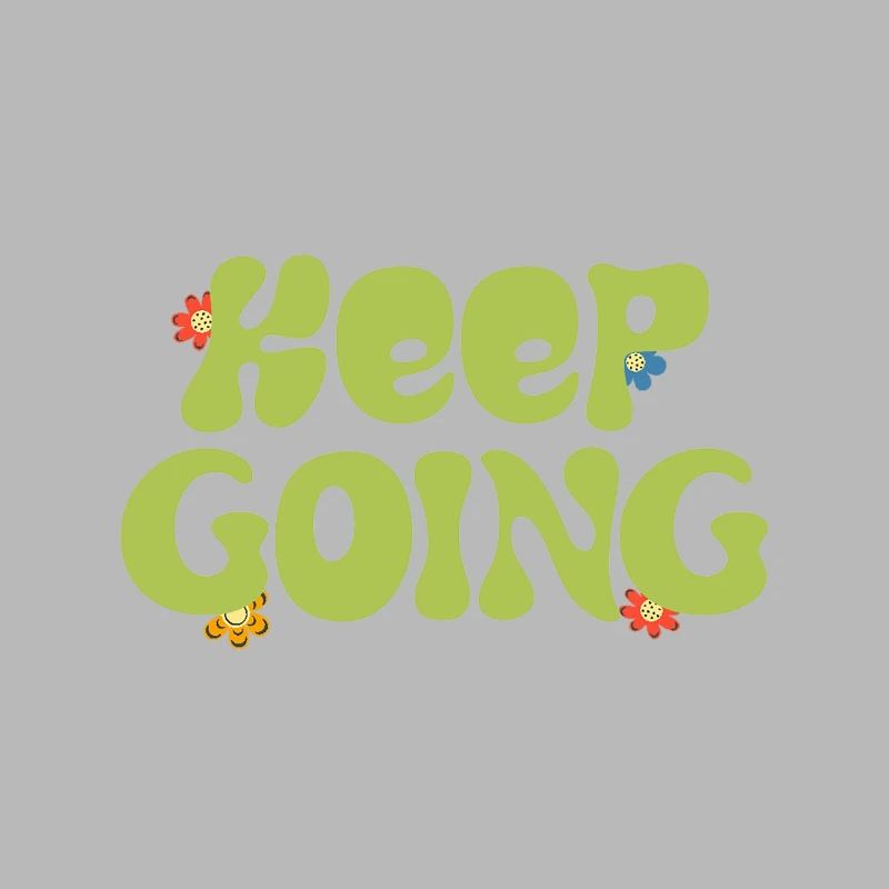 keep going