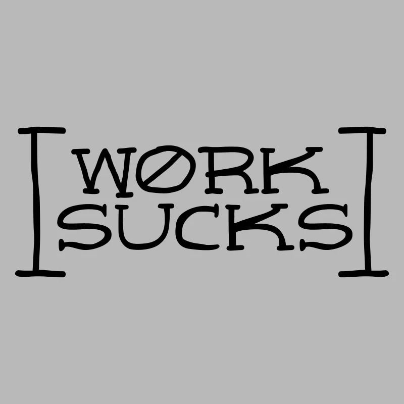 Work sucks