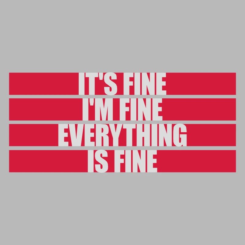 everything is fine Zitat