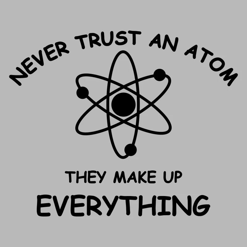 Never trust an atom
