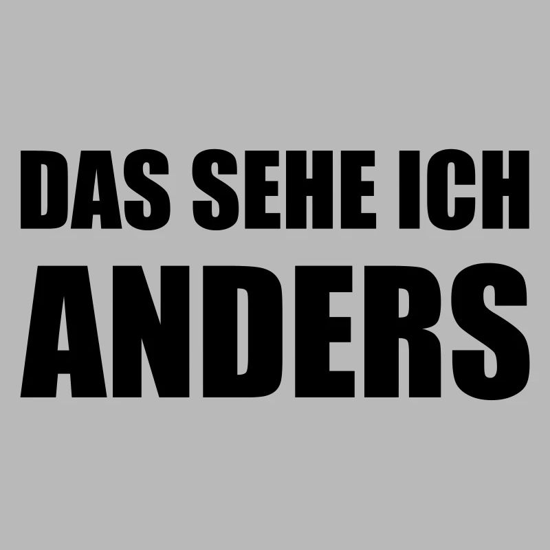 Design "DAS SEHE ICH .. ANDERS" - zweizeilig