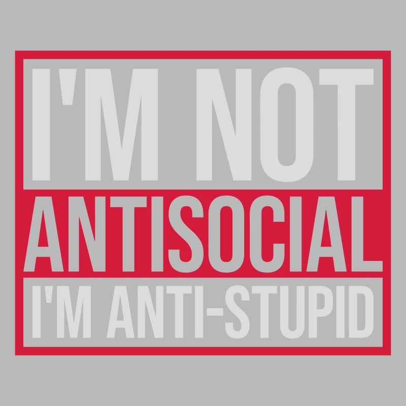 pas antisocial anti-stupide