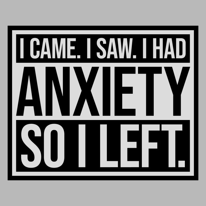 I had anxiety Spruch