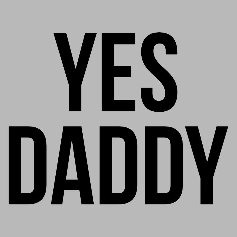 Yes daddy