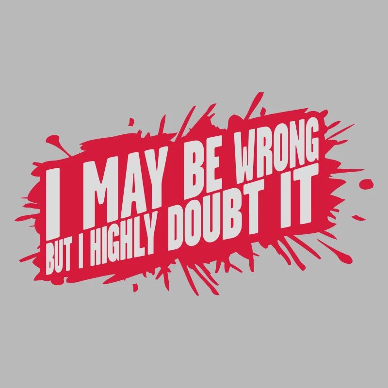 I may be wrong