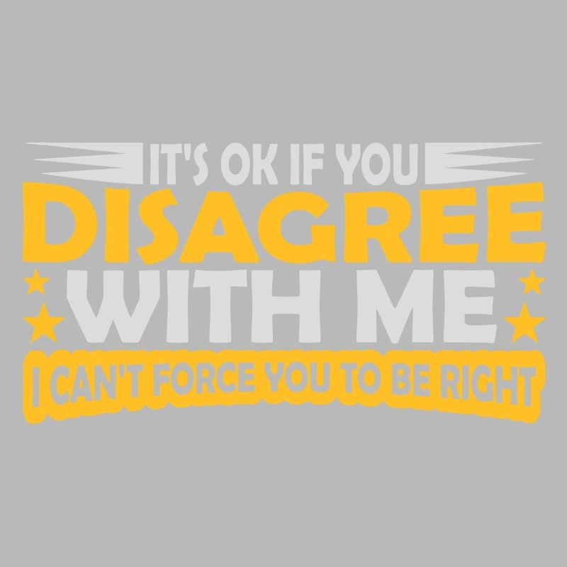 you disagree with me