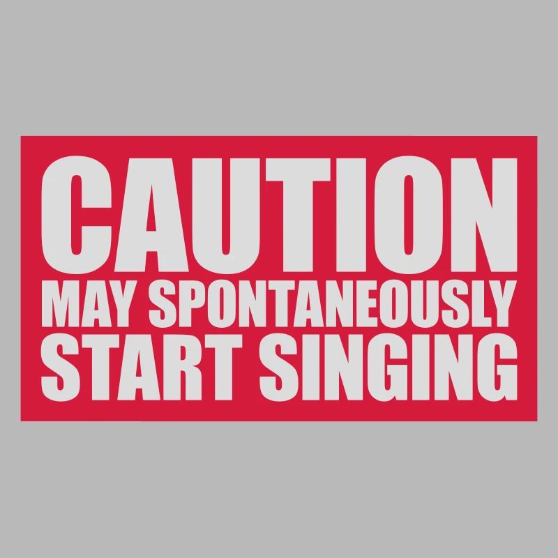 may spontaneously start singing