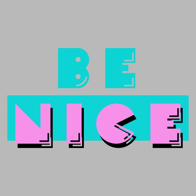 Be nice - be nice to each other