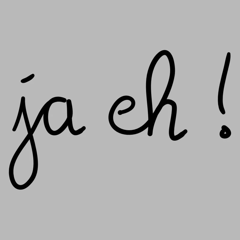 Ja eh!