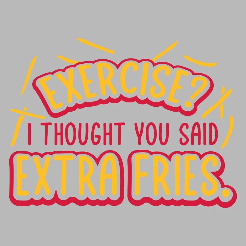 Exercise Extra Fries Quote