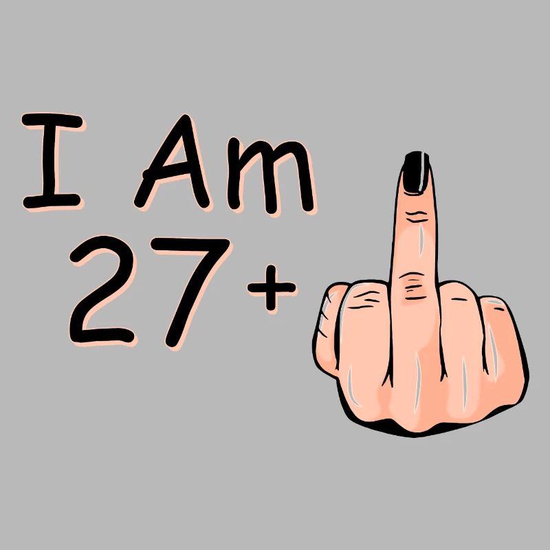 Ich bin 27 + 1 Mittelfinger-Shirt Ich bin 27 plus,