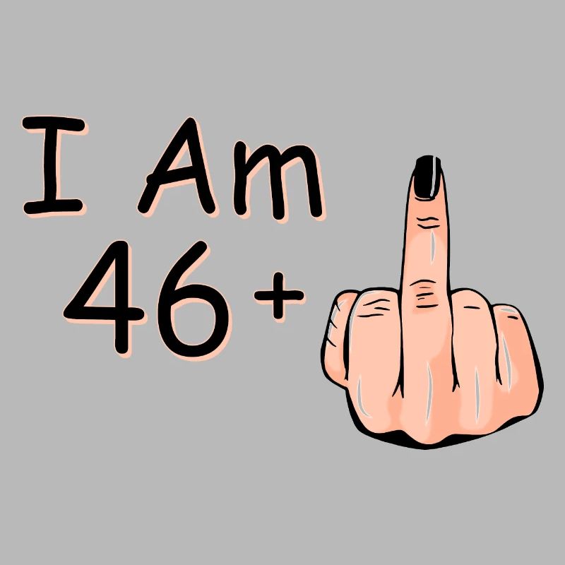 Ich bin 46 + 1 Mittelfinger-Hemd Ich bin 46 plus,