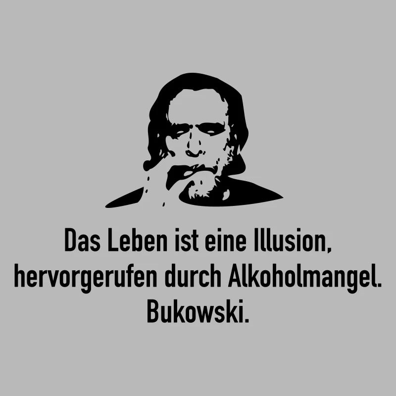 Bukowski: Das Leben ist eine Illusion, hervorgeru