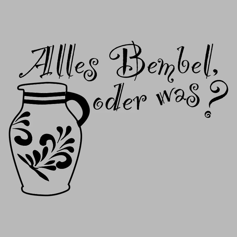 Alles Bembel oder was?
