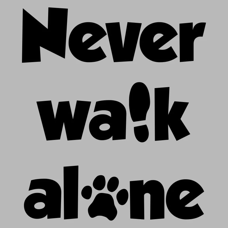 Never walk alone - Dog - Hund