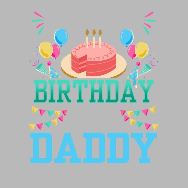 My First Birthday As Daddy Papi Papa Father