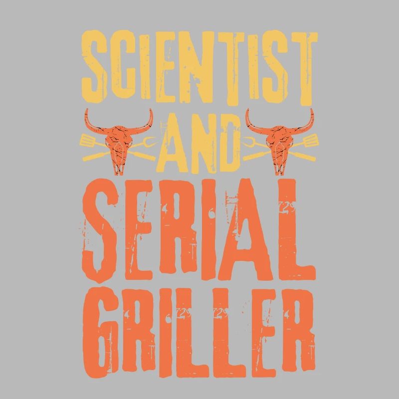 Scientist and Serial Griller