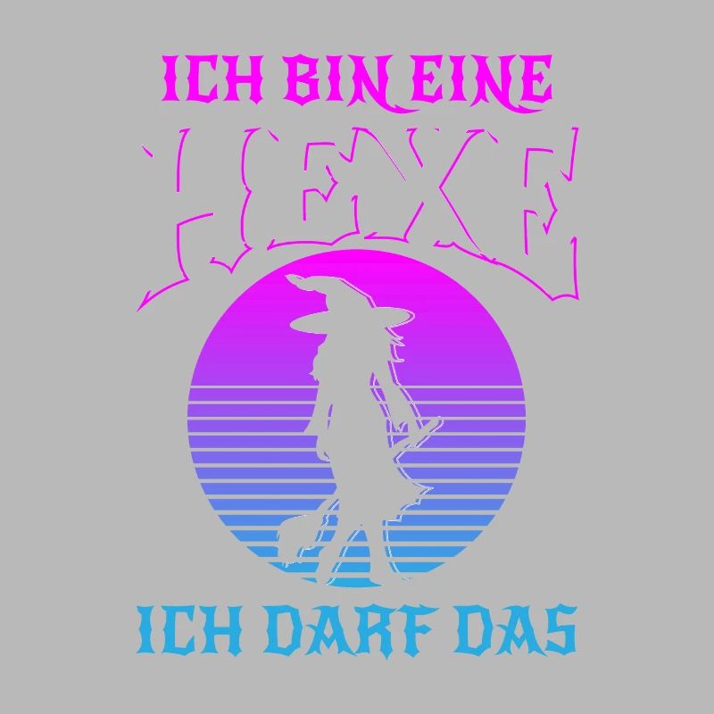 Ich Bin Eine Hexe Ich Darf Das