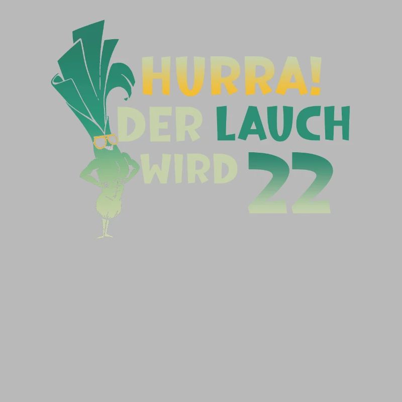 Hurra der Lauch wird 22