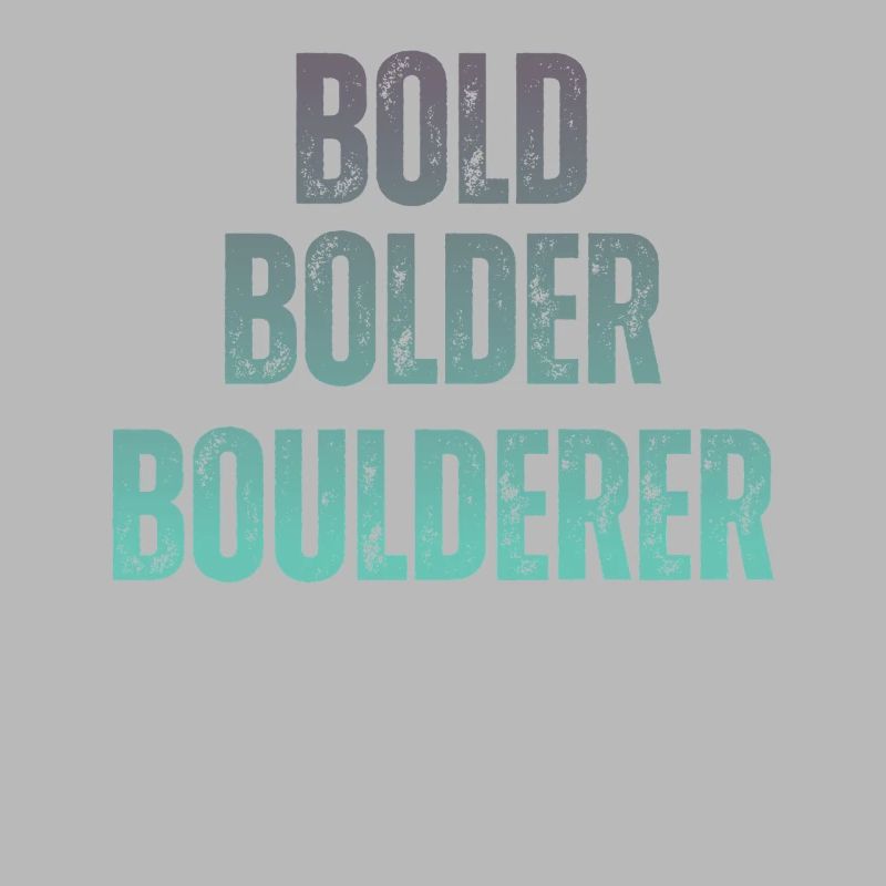 Bouldern Bold Bolder Boulderer