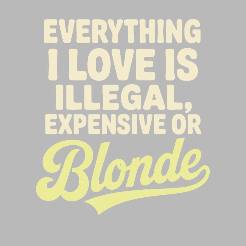 Everything I Love Illegal Expensive Blonde Männer