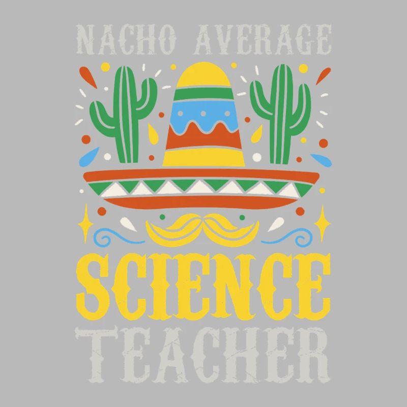 Nacho Average Science Teacher