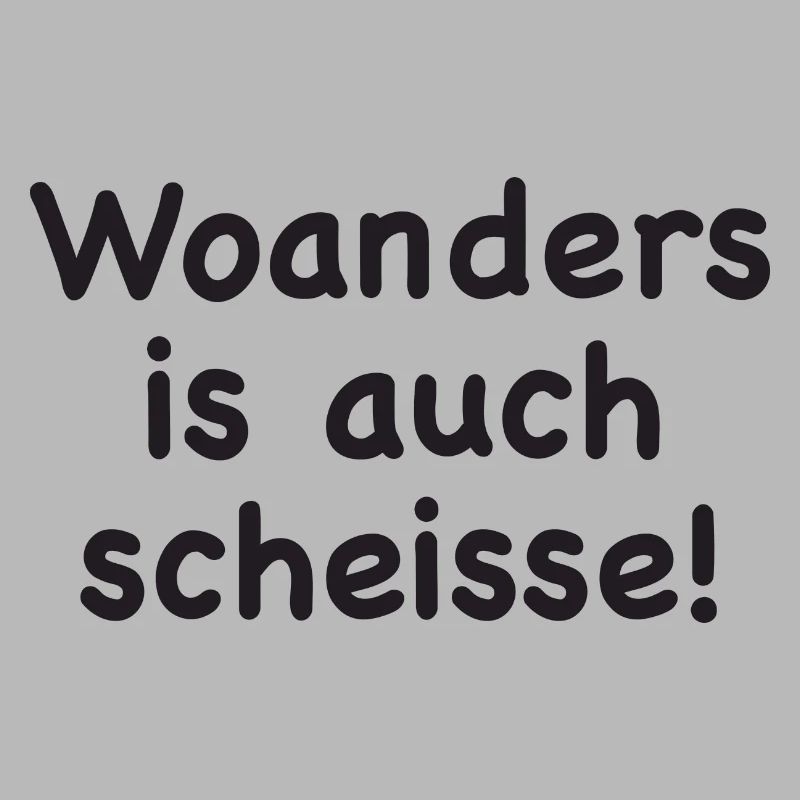 Woanders is auch scheisse!