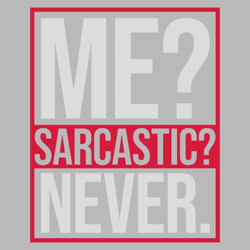 me sarcastic never Zitat