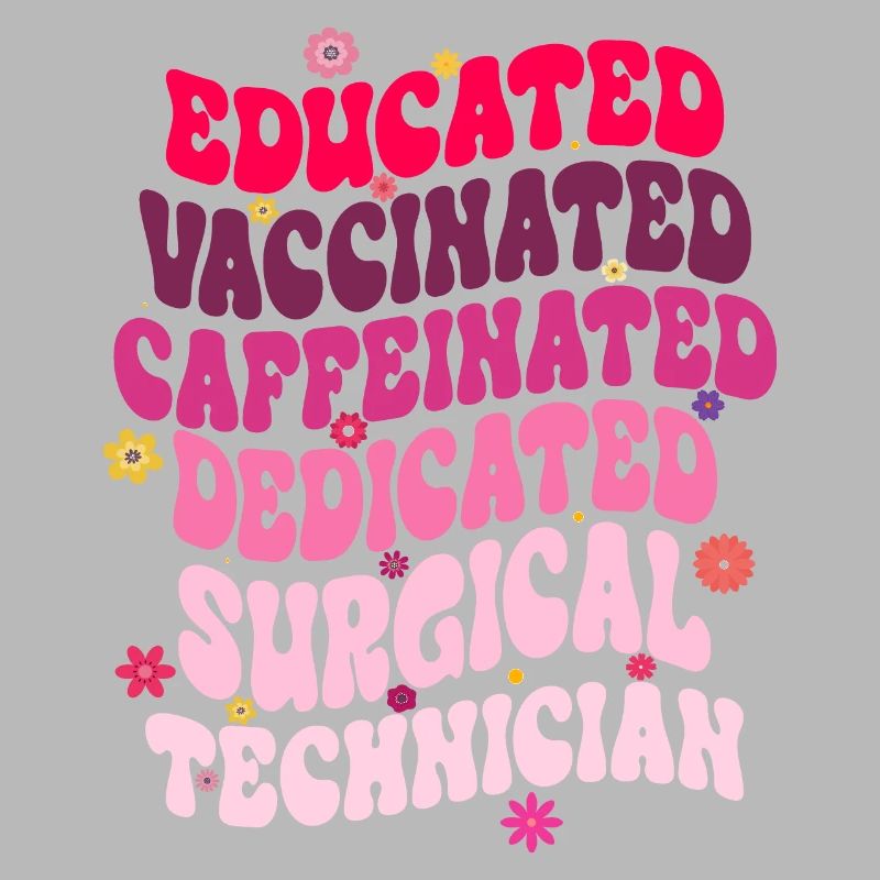 Educated Vaccinated Caffeinated Dedicated Surgical