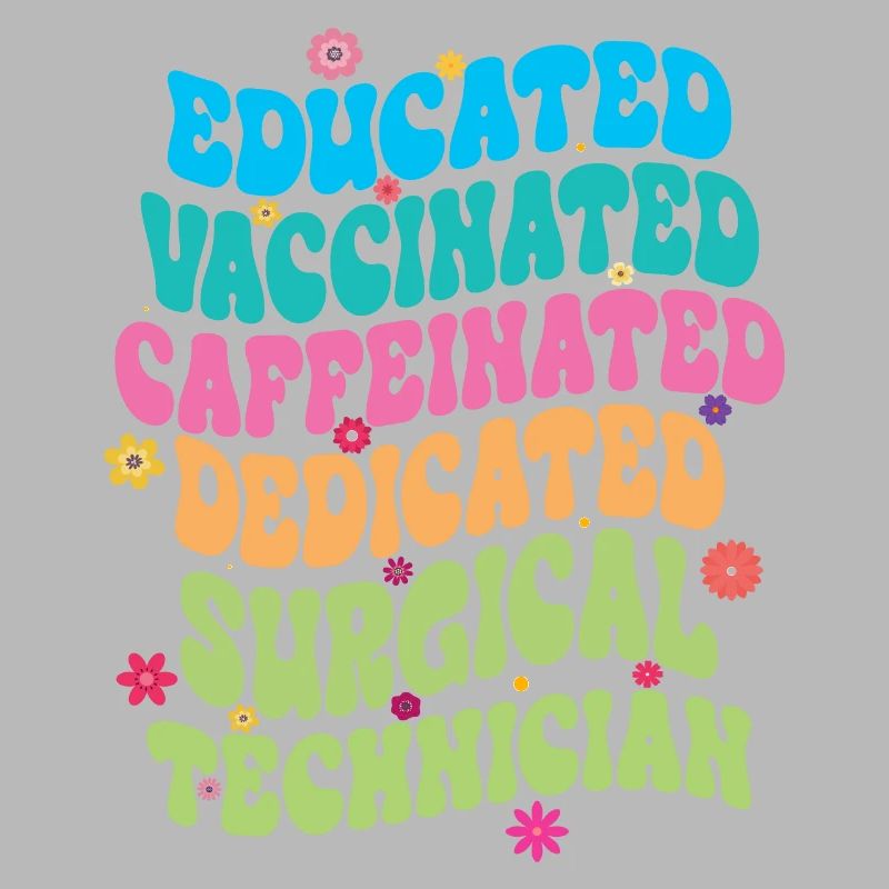 Educated Vaccinated Caffeinated Dedicated Surgical