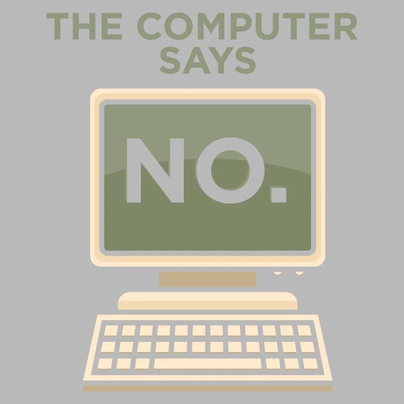 TECH GEEK: Computer Says No.