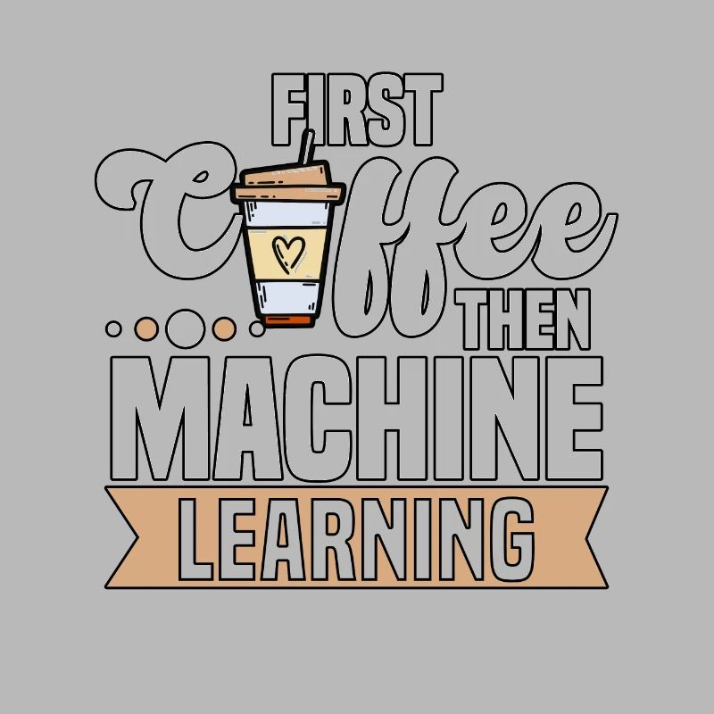 First Coffee Then Machine Learning for