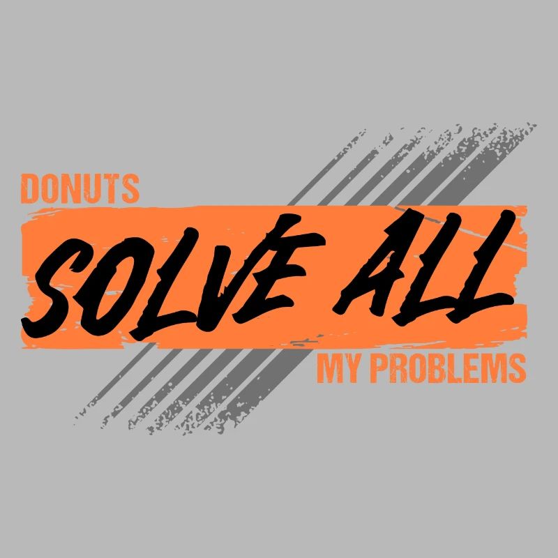 Donuts Solve All My Problems Humor