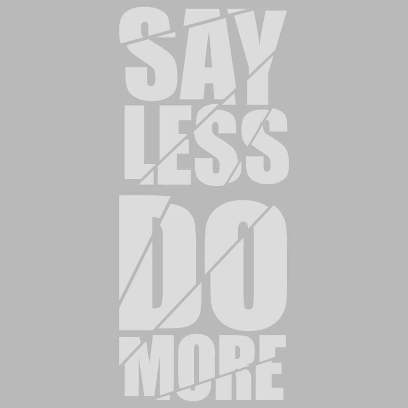 say less do more