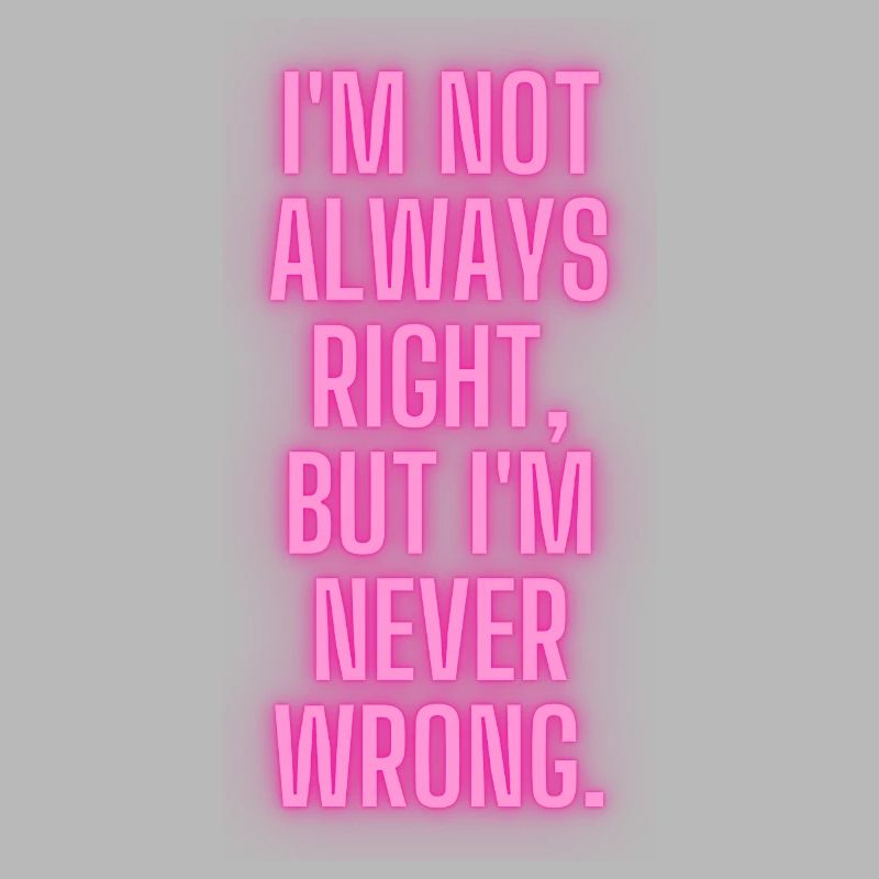 Iam never wrong