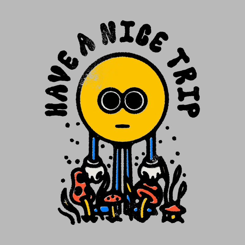 Have a nice Trip | Psychedelic | Magic Mushrooms
