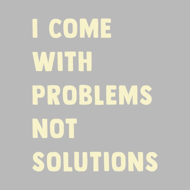 J’ai des problèmes, pas des solutions