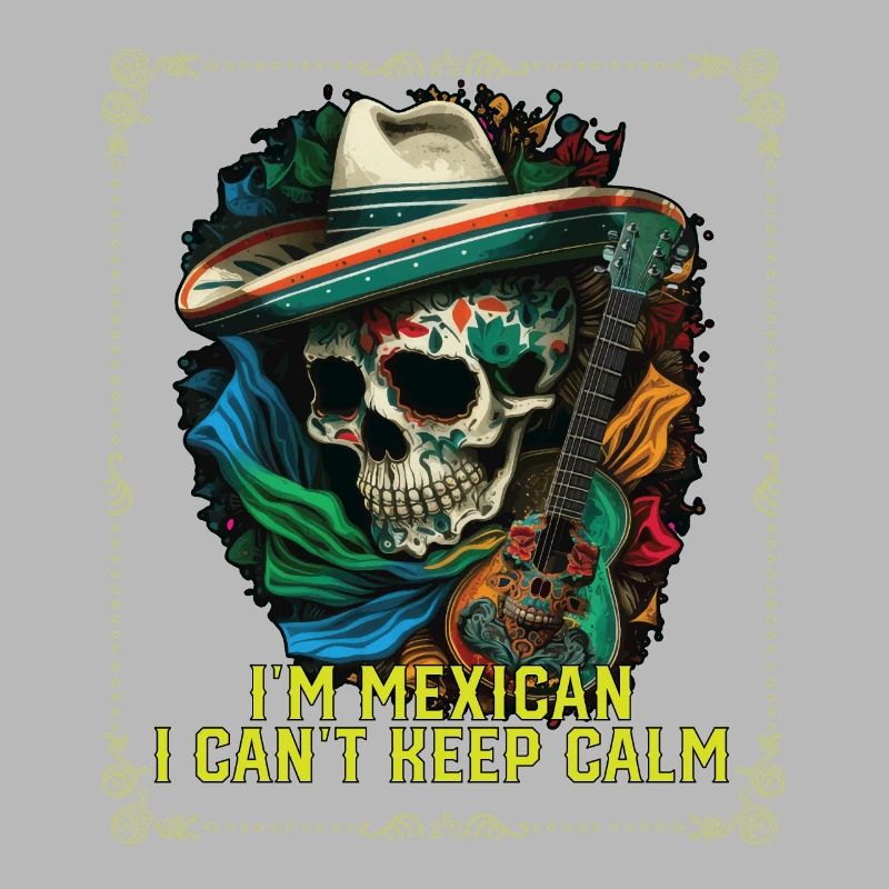 I'm A Mexican I Can't Keep Calm Mexico Pride
